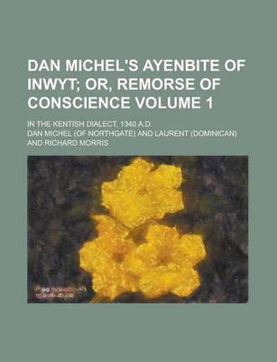 Book cover for Dan Michel's Ayenbite of Inwyt; In the Kentish Dialect, 1340 A.D. Volume 1