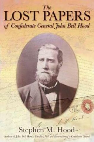 Cover of The Lost Papers of Confederate General John Bell Hood