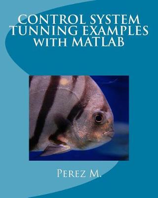 Book cover for Control System Tunning Examples with MATLAB