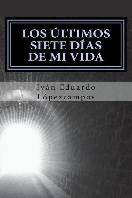 Book cover for Los Últimos siete dÍas de mi vida