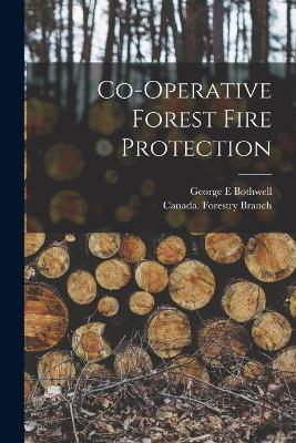 Cover of Co-operative Forest Fire Protection [microform]