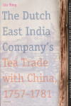 Book cover for The Dutch East India Company's Tea Trade with China, 1757-1781