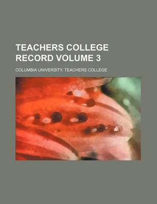 Book cover for Teachers College Record Volume 3