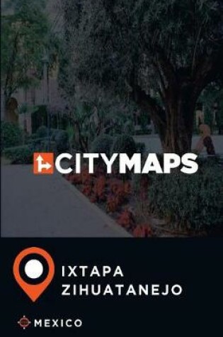 Cover of City Maps Ixtapa-Zihuatanejo Mexico