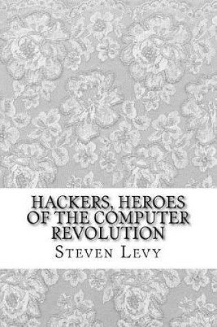 Cover of Hackers, Heroes of the Computer Revolution