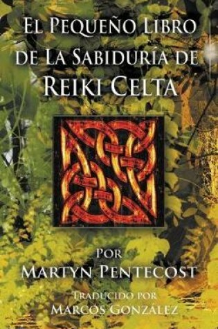 Cover of El Pequeno Libro de La Sabiduria de Reiki Celta