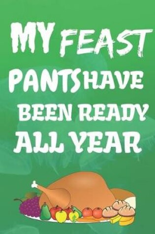 Cover of My Feast Pants Have Been Ready All Year