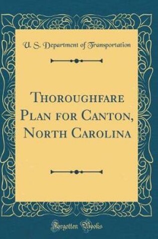 Cover of Thoroughfare Plan for Canton, North Carolina (Classic Reprint)