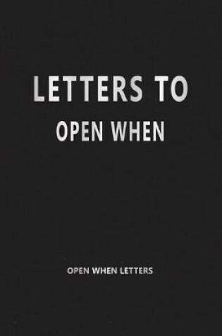 Cover of Letters to Open When (Open When Letters)