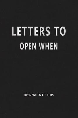 Book cover for Letters to Open When (Open When Letters)