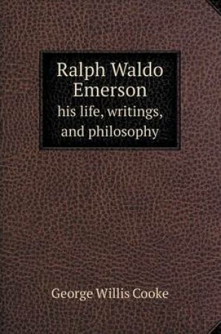 Cover of Ralph Waldo Emerson his life, writings, and philosophy