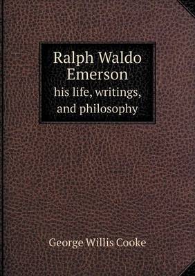 Book cover for Ralph Waldo Emerson his life, writings, and philosophy