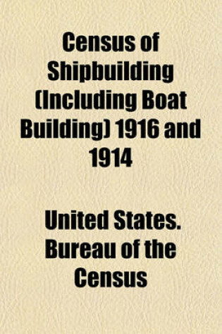 Cover of Census of Shipbuilding (Including Boat Building) 1916 and 1914