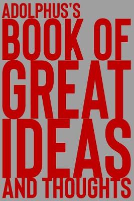 Book cover for Adolphus's Book of Great Ideas and Thoughts