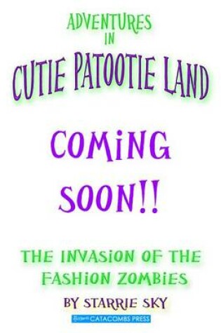 Cover of Adventures in Cutie Patootie Land and the Invasion of the Fashion Zombies