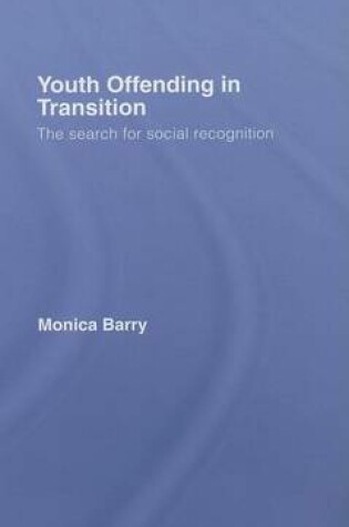 Cover of Youth Offending in Transition: The Search for Social Recognition