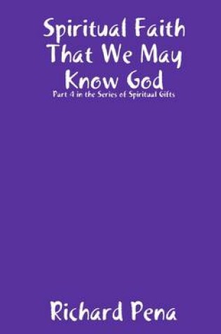 Cover of Spiritual Faith That We May Know God