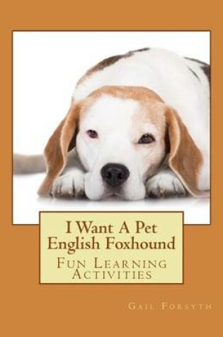 Cover of I Want A Pet English Foxhound