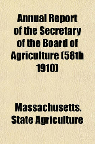 Cover of Annual Report of the Secretary of the Board of Agriculture (58th 1910)