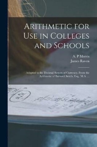 Cover of Arithmetic for Use in Colleges and Schools [microform]