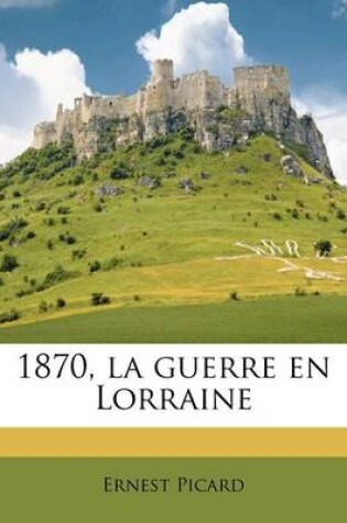 Cover of 1870, la guerre en Lorraine