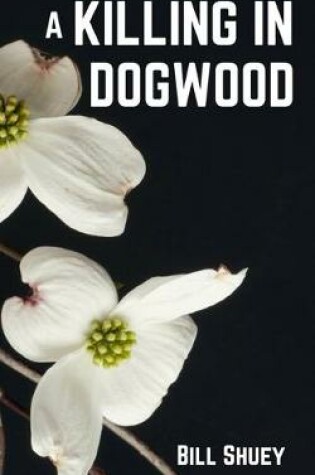 Cover of A Killing in Dogwood