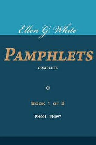 Cover of Ellen G. White Pamphlets, Book 1 of 2