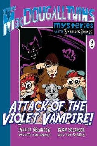 Cover of Attack of the Violet Vampire! - The Macdougall Twins with Sherlock Holmes