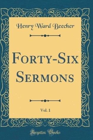 Cover of Forty-Six Sermons, Vol. 1 (Classic Reprint)