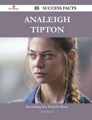 Book cover for Analeigh Tipton 34 Success Facts - Everything You Need to Know about Analeigh Tipton