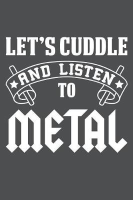 Book cover for Let's Cuddle And Listen To Metal