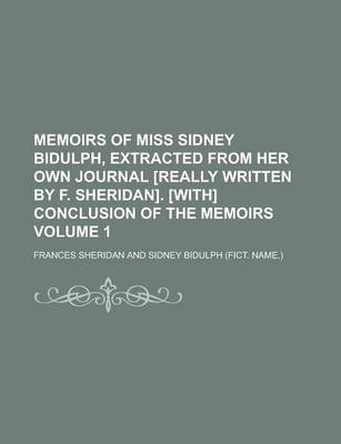 Book cover for Memoirs of Miss Sidney Bidulph, Extracted from Her Own Journal [Really Written by F. Sheridan]. [With] Conclusion of the Memoirs Volume 1