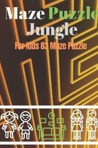 Cover of Maze Puzzle Jungle For Kids 83 Maze Puzzle