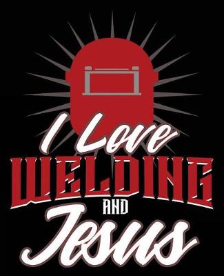 Book cover for I Love Welding and Jesus