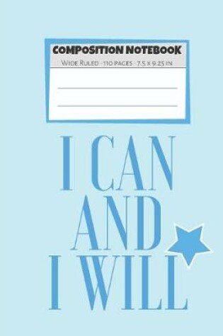 Cover of Composition Notebook I Can And I Will