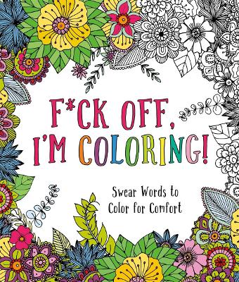 Book cover for F*ck Off, I'm Coloring!