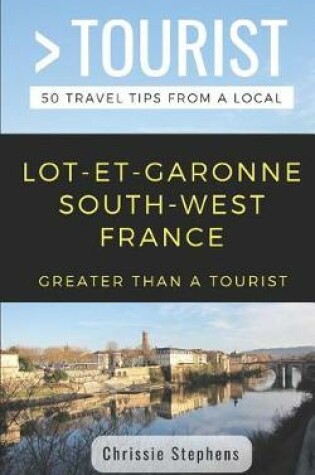 Cover of Greater Than a Tourist- Lot-Et-Garonne South-West France