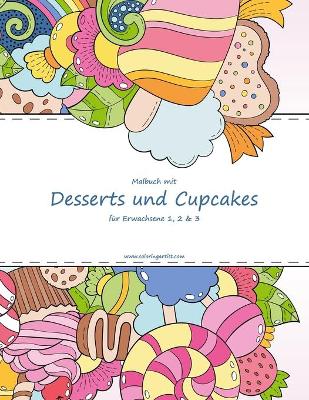 Book cover for Malbuch mit Desserts und Cupcakes für Erwachsene 1, 2 & 3