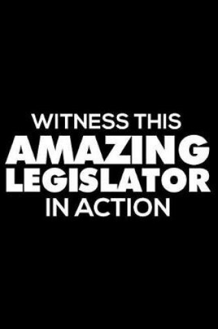 Cover of Witness This Amazing Legislator in Action