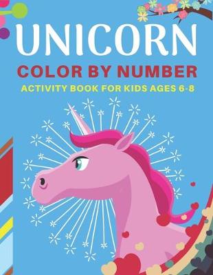 Book cover for Unicorn Color by Number Activity Book for Kids Ages 6-8