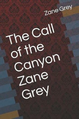 Cover of The Call of the Canyon Zane Grey