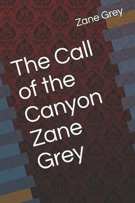 Book cover for The Call of the Canyon Zane Grey