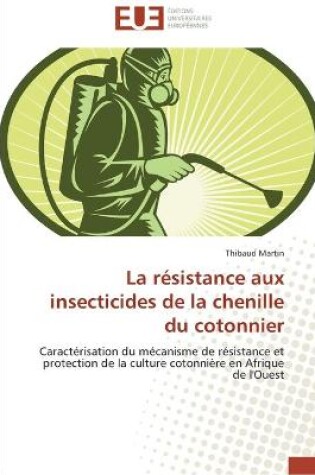 Cover of La résistance aux insecticides de la chenille du cotonnier