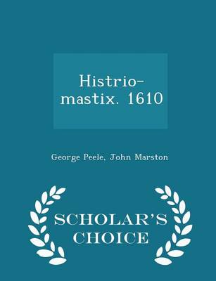 Book cover for Histrio-Mastix. 1610 - Scholar's Choice Edition