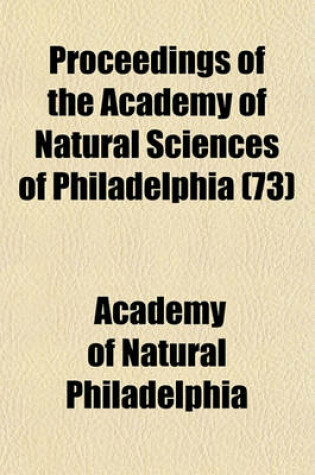 Cover of Proceedings of the Academy of Natural Sciences of Philadelphia (73)