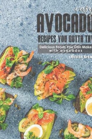 Cover of Easy Avocado Recipes You Gotta Try!