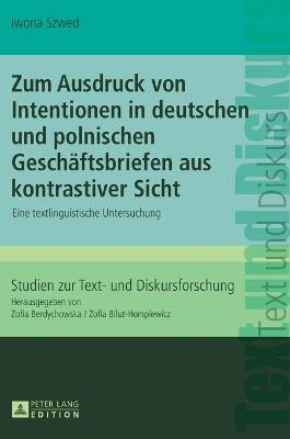 Cover of Zum Ausdruck Von Intentionen in Deutschen Und Polnischen Geschaeftsbriefen Aus Kontrastiver Sicht
