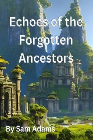 Cover of Echoes of the Forgotten Ancestors