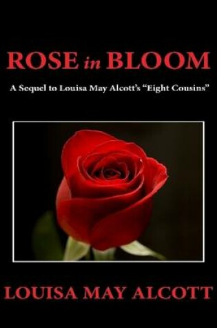 Cover of Rose in Bloom: A Sequel to Louisa May Alcott's "Eight Cousins"