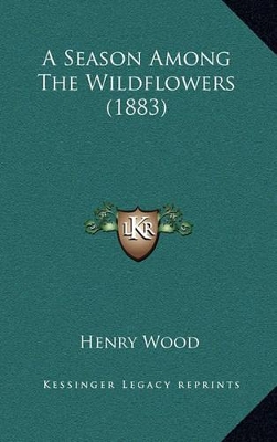 Book cover for A Season Among the Wildflowers (1883)